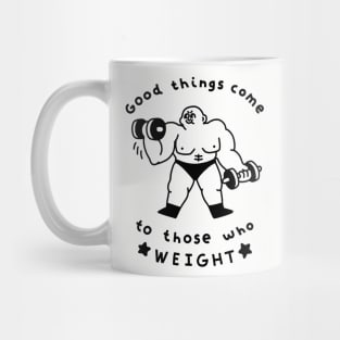 Good Things Come to Those Who Weight Mug